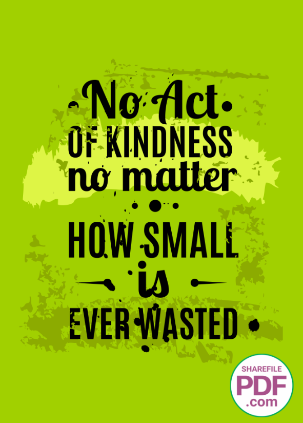No act of kindness no matter how smaill is ever wasted