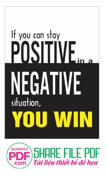 If you can stay posivive in a negative stuation, you win
