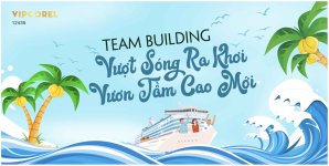Team building Vượt Sóng Ra khơi - vươn tầm cao mới